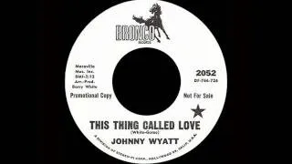 Johnny Wyatt - This Thing Called Love