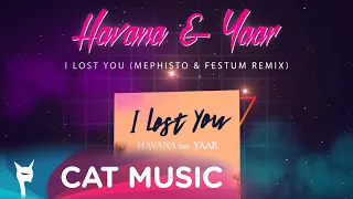 Havana & Yaar - I Lost You (DJ Mephisto & Festum Music Remix)