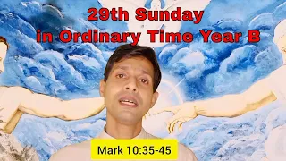 29th Sunday in Ordinary Time Year B: Mark 10: 35-45