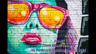 Ice MC - Think About The Way (Dj Ramezz EuroDisco Remix) 2021