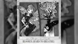 Winx Club ft. Ariana Grande - Bloomix (Hard to Breathe) [MASHUP]