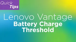 Lenovo Vantage: Battery Charge Threshold | Lenovo Support Quick Tips