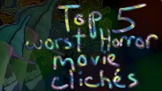 Top 5 Worst Horror Movie Cliches