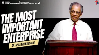 The Most Important Enterprise - Dr. Tissa Weerasingha - February 18th, 2024