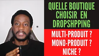 Quelle boutique Choisir en Dropshipping ? (Mono, Niche ou Multiproduit)