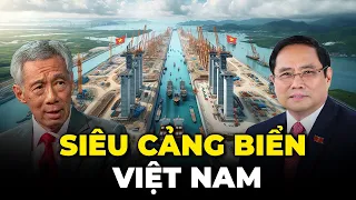 SIÊU CẢNG TỶ ĐÔ CỦA VIỆT NAM SẮP HOÀN THÀNH KHIẾN SINGAPORE XANH MẶT | Dòng Chảy Kiến Thức