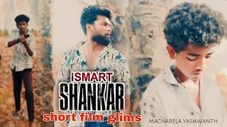 ismart shanker/short film glims/direction M YASHWANTH/RK short flim