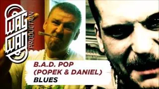 B.A.D. POP (POPEK & DANIEL) - BLUES (AUDIO)