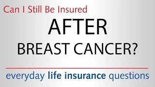 Getting Life Insurance After Breast Cancer