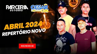 PARCERIA DO FORRÓ ABRIL 2024 - CD NOVO @cesarcdsoficial