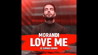 Morandi - Love Me (Dj Jurbas Remix)