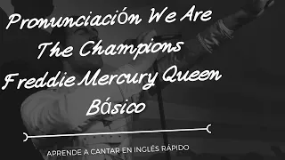 Pronunciación We Are The Champions Freddie Mercury Queen Básico en Inglés al español subtitulada