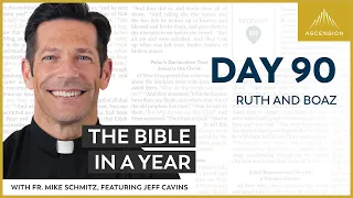 Day 90: Ruth and Boaz — The Bible in a Year (with Fr. Mike Schmitz)