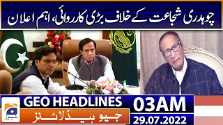 Geo News Headlines 03 AM | Big action against Chaudhry Shujaat |  PML-Q | Pervaiz Elahi 29 July 2022