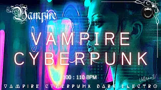 Vampire Cyberpunk Vol IV: Cyberpunk 2077 Beats [Cyberpunk Dark Electro] (2022) [Futuristic]