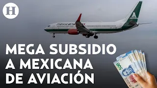 Incrementan en un 1030% el subsidio a Mexicana de Aviación; darán presupuesto de 1,353.3 MDP