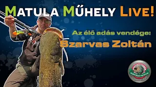 Matula Műhely Live! - Szarvas Zoltánnal | Harcsahorgászat és Kuttyogatás