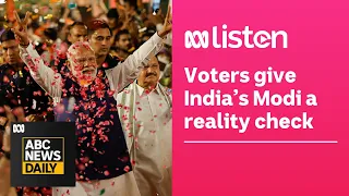 Voters give India’s Modi a reality check | ABC News Daily podcast