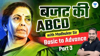 Indian Budget 2023 | ABCD of Budget | Part 3 | Complete Detailed Analysis | UPSC 2023 | Madhukar Sir