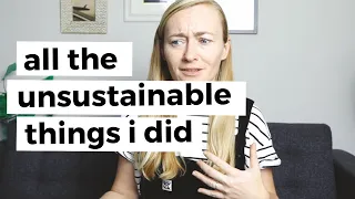 ALL THE UNSUSTAINABLE THINGS I DID