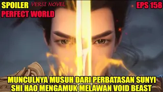 SPOILER PERFECT WORLD EPS 158 | SHI HAO MENGAMUK MELAWAN RAJA BINATANG KEKOSONGAN