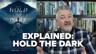 Hold the Dark Explained - A Netflix Film - Movies & Munchies