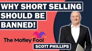 Should short selling be banned? | Investing for the long term | w/ Scott Phillips - The Motley Fool