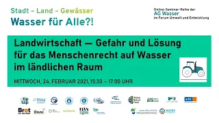 Landwirtschaft ― Gefahr und Lösung für das Menschenrecht auf Wasser im ländlichen Raum | Seminar 1