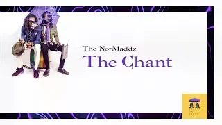 The No-Maddz - The Chant (Official Lyric Video)