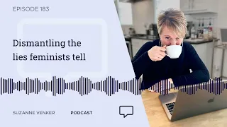 #183: Dismantling the lies feminists tell