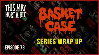 Basket Case Wrap Up | This May Hurt a Bit Podcast #73