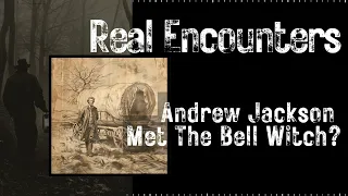 The Tale of Andrew Jackson and The Bell Witch | Real Encounters | Episode 3