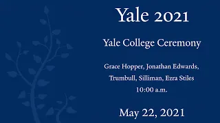 Yale 2021: Yale College Ceremony 10:00 a.m.