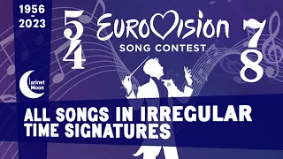 All Eurovision Songs Written in Irregular Time Signatures (1956-2023)