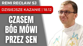 Bóg czasem mówi przez sen | Remi Recław SJ | dzisiejsze kazanie 18.12