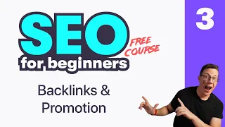 BEGINNER SEO 3: Backlinks, Promotion, & Where to Start (Free course)