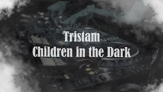 Tristam - Children in the Dark (with lyrics)