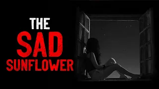 "The Sad Sunflower" Creepypasta