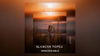 Ulaşcan Topçu - Unshakeable | #SoulmateMusic