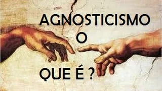 O QUE É O AGNOSTICISMO?