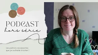 Podcast Tricot - Hors Série #1 spécial accessoires tricotés (patrons)