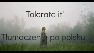 Taylor Swift - Tolerate It Tłumaczenie PL