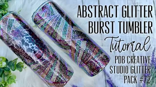 ABSTRACT GLITTER BURST TUMBLER TUTORIAL FT. PDB CREATIVE STUDION GLITTER PACK #72 & TECKWRAPCRAFT