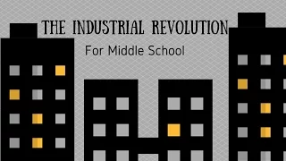 The Industrial Revolution for Middle School