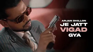 JE JATT VIGAD GYA - Arjan Dhillon (OFFICIAL VIDEO) Latest Punjabi Songs 2024
