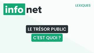 Le trésor public, c'est quoi ? (définition, aide, lexique, tuto, explication)