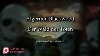 Algernon Blackwood: Der Wald der Toten [Hörbuch, deutsch]