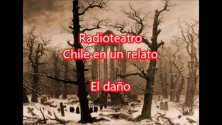 Radioteatro el daño "Chile en un relato"