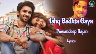 Ishq Badhta Gaya – [Lyrics] _ Pawandeep Rajan| Preet&Hiba Nawab| Jeet Gannguli