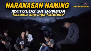 NARANASAN NAMING MATULOG NG GABI SA LUGAR NG MGA KATUTUBO SA BUNDOK